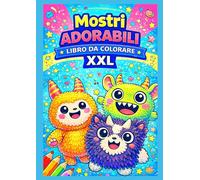 Mostri Adorabili - Libro da Colorare XXL: Oltre 120 disegni divertenti di mostri doodle e peluche da colorare - Grande formato, pagine singole, perfetto per bambini