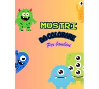 Mostri Divertenti da colorare per bambini da 3 anni - 30 disegni facili e divertenti: Un mondo fantastico pieno di mostriciattoli tutti da scoprire