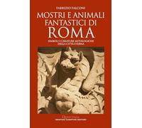 Mostri e animali fantastici di Roma. Simboli e creature mitologiche della città eterna (Quest'Italia)