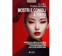 Mostri e conigli a Tokyo (I romanzi di Fujiko Akiyama)