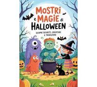 Mostri e Magie di Halloween: Scopri Segreti, Creature e Tradizioni per Giovani Esploratori