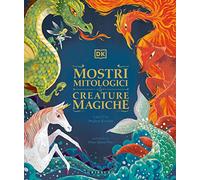 Mostri mitologici e creature magiche (Le grandi raccolte)