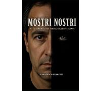 Mostri Nostri: Nella mente dei serial killer italiani