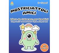 Mostriciattoli Amici - Libro da Colorare per Bambini 2-5 Anni: Formato 8,5x11 - 40 Disegni Facili - Contorni Spessi - Pagine a Singolo Lato (Retro Bianco)