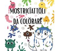 Mostriciattoli Carini da Colorare - 50 Creature Dolci e Divertenti per Bambini: Libro da Colorare per Bambini dai 4 ai 10 Anni con Mostri Simpatici, ... - Perfetto per Stimolare la Creatività!