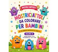 Mostriciattoli da Colorare per Bambini: 100 Simpatici Mostriciattoli Kawaii | Disegni Grandi e Facili da Colorare | Per Bambini dai 4 agli 8 Anni | Piccoli Artisti