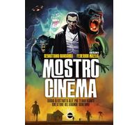 Mostro cinema. Guida illustrata alle più terrificanti creature del grande schermo (Saggistica)