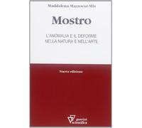 Mostro. L'anomalia e il deforme nella natura e nell'arte