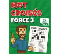Mot Croisés Force 3: Jeux tactiques pour renforcer l’esprit logique, corrigés inclus