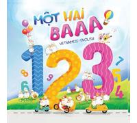 Mot Hai Baaa: a Vietnamese-English bilingual children's book: A counting book for baby, toddlers, children & kids