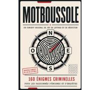 MOTBOUSSOLE: 160 énigmes criminelles mêlant jeux de lettres et enquêtes policières pour les passionnés de mystères