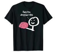 MOTdaNAQ Hey You Dropped This Brain Funny T Shirts Black M