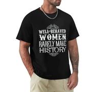 MOTdaNAQ Well Behaved Women Rarely Make History T-Shirt Black 3XL