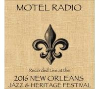 Motel Radio - Motel Radio / Live At JazzFest 2016 - New Orleans Jazz & Heritage Festival