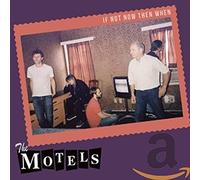 Motels - If Not Now Then When
