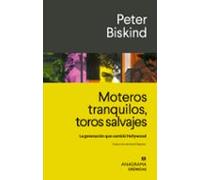 Moteros tranquilos, toros salvajes: La generación que cambió Hollywood (Crónicas)