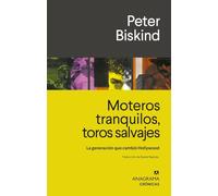 Moteros tranquilos, toros salvajes: La generación que cambió Hollywood (Crónicas)