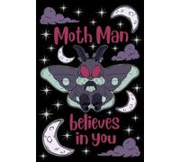 Moth Man Believes in You: A Spooky Cute Lined Paperback Journal for Cryptid Fans