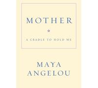 Mother: A Cradle to Hold Me