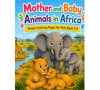 Mother and Baby Animals in Africa: Simple Coloring Pages for Kids Ages 3-6