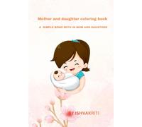 MOTHER AND DAUGHTER COLORING BOOK: A SIMPLE BOND WITHIN MOM AND DAUGHTER