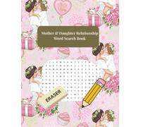 Mother and Daughter Relationship Word Search Book: A heartfelt journey through 50 meaningful themes that celebrate the unique relationship between mothers and daughters.