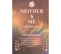 Mother and Me - Two hearts - One journal.: For Healing and Connection