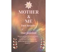 Mother and Me - Two hearts - One journal.: For Healing and Connection