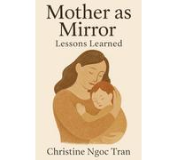 Mother as Mirror: Lessons learned