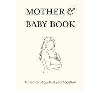 Mother & Baby Book: A memoir of our first year together