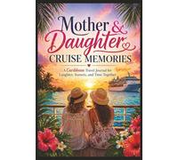 Mother & Daughter Cruise Memories: A Caribbean Travel Journal For Laughter, Sunsets & Time Together