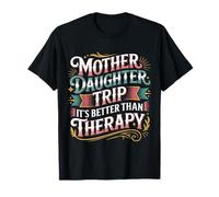 Mother Daughter Trip It's Better Than Therapy |- Camiseta