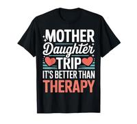 Mother Daughter Trip It's Better Than Therapy - Camiseta