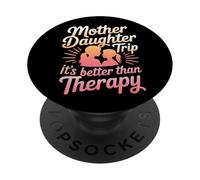 Mother Daughter Trip It's Better Than Therapy - PopSockets PopGrip Adhesivo
