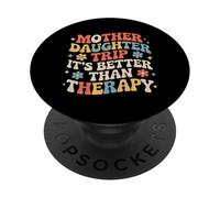 Mother Daughter Trip It's Better Than Therapy |- PopSockets PopGrip Adhesivo