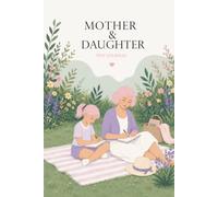 Mother & Daughter Trip Journal: A Shared Keepsake Diary with Daily Logs, Bonding Prompts, and Memory Pages for a Meaningful Mother and Daughter Trip