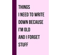 Mother Day Gifts For Mom : Things I Need To Write Down Because I'm Old And I Forget Stuff, Personalized Mothers Day Gifts from Son Blank Lined ... Mam, Women, Christmas. Funny Mother Day Gift.