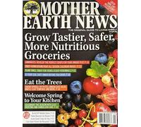 Mother Earth News Magazine April May 2026 Grow Tastier, Safer, More Nutritious Groceries