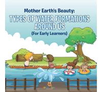 Mother Earth's Beauty: Types of Water Formations Around Us (For Early Learners)