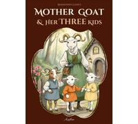 Mother Goat & Her Three Little Kids: A magical rhyming tale of courage, cleverness, and care - adapted for children ages 6-8 (parental guidance recommended) (Azaleea - Reimagined Classics)