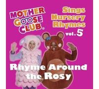 Mother Goose Club Sings Nursery Rhymes vol. 5: Rhyme Around the Rosy by Sockeye Media LLC