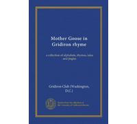 Mother Goose in Gridiron rhyme: a collection of alphabets, rhymes, tales and jingles