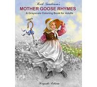 Mother Goose Rhymes: Grayscale Coloring Book For Adults