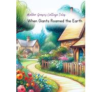 Mother Goose's Cottage Tales: When Giant's Roamed the Earth (Mother Goose's Nature Adventures)