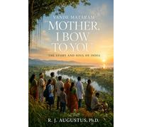 Mother, I Bow To You: The Story and Soul of India