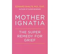 Mother Ignatia: The Super Remedy for Grief