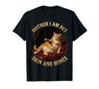 Mother I'm but Skin and Bones Funny Fat chonky Cat me Camiseta