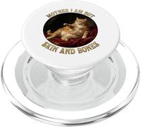 Mother I'm but Skin and Bones Funny Fat chonky Cat me PopSockets PopGrip para MagSafe