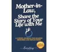 Mother-in-Law, Share the Story of Your Life with Me: A Guided Journal for Sharing Memories and Reflections