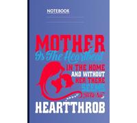 Mother Is The Heartbeat In The Home With Loving Mother And Child Silhouette Illustration On Blue Cover: Notebook